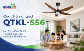 Quạt Trần Kingled QTKL-556-01 Gỗ - Lựa Chọn Kinh Tế Với Thiết Kế Cao Cấp Cho Căn Hộ Hiện Đại